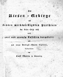 1. Album 22 grafik z przewodnikiem Das Riesen-Gebirge und dessen merkwürdigsten Parthieen der Reihe-Folge nach durch zwei und zwanzig Ansichten dargestellt und mit einer Gebirgs-Charte begleitetautor tekstu i wydawca C. Mattis po 1821 r. właściciel: Muzeum Karkonoskie w Jeleniej Górze 1. Album 22 grafik z przewodnikiem Das Riesen-Gebirge und dessen merkwürdigsten Parthieen der Reihe-Folge nach durch zwei und zwanzig Ansichten dargestellt und mit einer Gebirgs-Charte begleitet autor tekstu i wydawca C. Mattis po 1821 r. właściciel: Muzeum Karkonoskie w Jeleniej Górze
