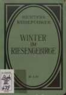 Winter im Riesengebirge. Nebst einer Einleitung: Die Praxis des Wintersports. Mit 5 Karten und 18 Zeichnungen