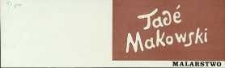 Tadé Makowski. Malarstwo - zaproszenie [Dokument życia społecznego]