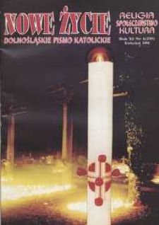 Nowe Życie: dolnośląskie pismo katolickie: religia, kultura, społeczeństwo, 1994, nr 4 (235)