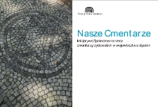 Nasze Cmentarze. Inicjatywa społeczna na rzecz cmentarzy żydowskich w województwie śląskim [Dokument elektroniczny]