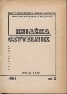 Książka i Czytelnik : zeszyty Wojewódzkiej i Miejskiej Biblioteki Publicznej im. Tadeusza Mikulskiego, 1981, nr 2