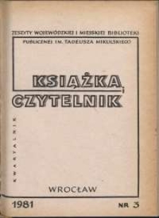 Książka i Czytelnik : zeszyty Wojewódzkiej i Miejskiej Biblioteki Publicznej im. Tadeusza Mikulskiego, 1981, nr 3