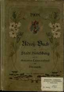 Adressbuch der Stadt Hirschberg und der Gemeinden Cunnersdorf und Straupitz für das Jahr 1908/09. 31. Jahrgang