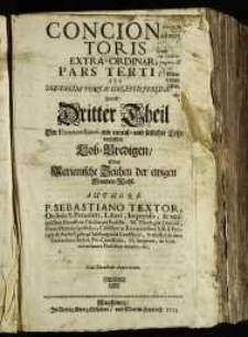 Concionatoris Extra-Ordinarii. Pars Tertia, seu duodecim poetae coelestis Jerusalem, Das ist Dritter Theil Der Extraordinari- mit moral- und sittlicher Lehr verfaßter Lob-Predigen, Oder Marianische Zeichen der ewigen Gnaden-Wahl