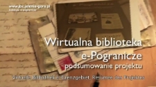 Wirtualna Biblioteka e-Pogranicze : podsumowanie projektu [Film]