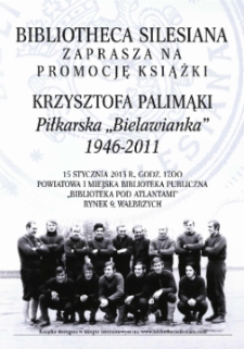 Bibliotheca Silesiana zaprasza na promocję książki Krzysztofa Palimąki Piłkarska „Bielawianka"1946-2011