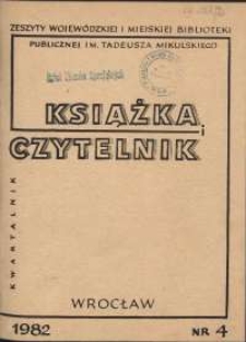 Książka i Czytelnik : zeszyty Wojewódzkiej i Miejskiej Biblioteki Publicznej im. Tadeusza Mikulskiego, 1982, nr 4