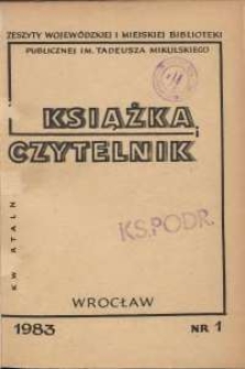 Książka i Czytelnik : zeszyty Wojewódzkiej i Miejskiej Biblioteki Publicznej im. Tadeusza Mikulskiego, 1983, nr 1