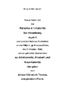 Kurze Nachricht der Parochie Alt - Kemnitz bei Hirschberg abgefaßt und zum bleibenden Andenken an das 100-jährige Kirchweihfest, den 2. October 1843, seinen geliebten Gemeinden zu Alt - Kemnitz, Hindorf und Neu - Kemnitz übergeben von Johann Christoph Thomas, evangelischem Pfarrer [Dokument elektroniczny]