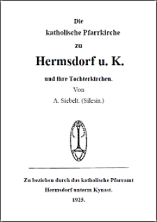 Die katolische Pfarrkirche zu Hermsdorf u. K. und ihre Tochtenkirchen [Dokument elektroniczny]