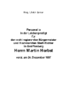 Personalia in der Leichenpredigt für den wohl-regierenden Bürgermeister und Hochmerirten Stadt-Richter in Greiffenberg Herrn Martin Herbst verst. am 24. Dezember 1697 [Dokument elektroniczny]