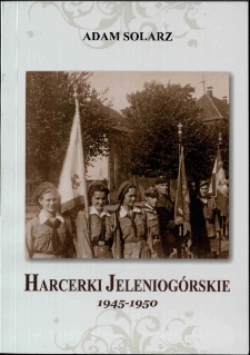 Harcerki Jeleniogórskie 1945-1950 [Dokument elektroniczny]