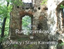 Ruiny zamków w Rybnicy i Starej Kamienicy [Film]