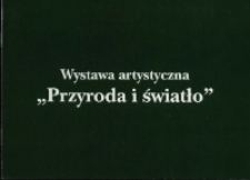 Wystawa artystyczna "Przyroda i światło"