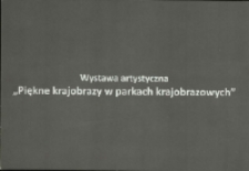 Wystawa artystyczna "Piękne krajobrazy w parkach krajobrazowych"