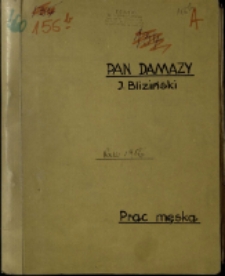 Pan Damazy : prac. męska [Dokument życia społecznego]