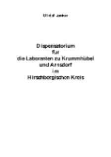 Dispensatorium für die Laboranten zu Krummhübel und Arnsdorf im Hirschbergischen Kreis [Dokument elektroniczny]