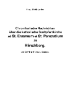 Chronikalische Nachrichten über die katholische Stadtpfarrkirche ad St. Erasmum et St. Pancratium zu Hirschberg [Dokument elektroniczny]