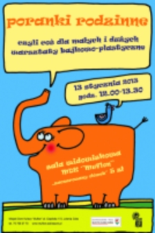 Poranki rodzinne: czyli coś dla małych i dużych, warsztaty bajkowo-plastyczne [Dokument ikonograficzny]