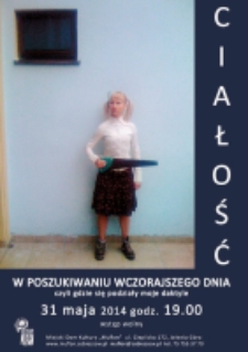 Ciałość: w poszukiwaniu wczorajszego dnia, czyli gdzie podziały się moje daktyle [pokaz sceny tańca] [Dokument ikonograficzny]