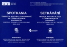 Spotkania-tradycja, kultura i codzienność na czesko-polskim pograniczu[Dokument ikonograficzny]