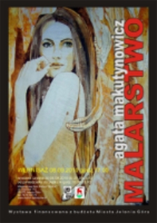 Agata Makutynowicz: malarstwo [wystawa] [Dokument ikonograficzny]
