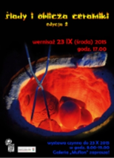 Ślady i oblicza ceramiki: edycja 2 [Dokument ikonograficzny]