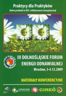 III Dolnośląskie Forum Energii Odnawialnej : materiały konferencyjne, 3-4 grudnia 2009, Wrocław
