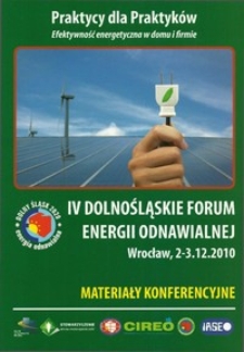 IV Dolnośląskie Forum Energii Odnawialnej : materiały konferencyjne, 2-3 grudnia 2010, Wrocław
