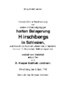 Umständlicher Beschreibung der sieben und sechzig tägigen harten Belagerung Hirschbergs in Schlesien, welche sich vor hundert Jahren den 5. Septemb. bis zum 10. November 1640. ereignet hat [Dokument elektroniczny]