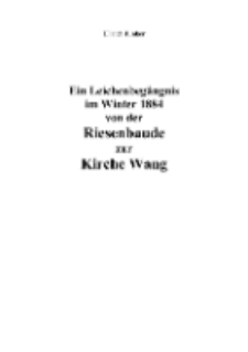 Ein Leichenbegängnis im Winter 1884 von der Riesenbaude zur Kirche Wang [Dokument elektroniczny]