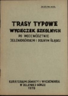Trasy typowe wycieczek szkolnych po Województwie Jeleniogórskim i Dolnym Śląsku [Dokument elektroniczny]