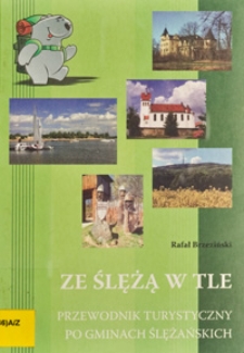 Ze Ślężą w tle : przewodnik turystyczny po gminach ślężańskich