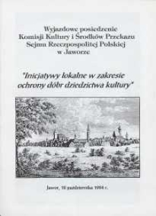 Wyjazdowe posiedzenie Komisji Kultury i Środków Przekazu Sejmu Rzeczpospolitej Polskiej w Jaworze pt. "Inicjatywy lokalne w zakresie ochrony dóbr dziedzictwa kultury", 18.10.1994 r.