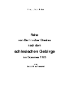 Reise von Berlin über Breslau nach dem schlesischen Gebirge im Sommer 1783 [Dokument elektroniczny]