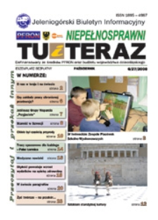Niepełnosprawni Tu i Teraz : jeleniogórski biuletyn informacyjny niepełnosprawnych, 2008, nr 6 (27)