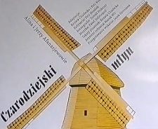 Czarodziejski młyn [zapis spektaklu] [Film]