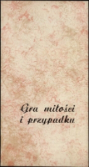 Gra miłości i przypadku - program [Dokument życia społecznego]