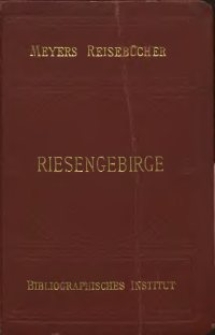 Riesengebirge, Isergebirge, Grafschaft Glatz, Altvater : mit 16 Karten, 10 Plänen und 2 Rundsichten