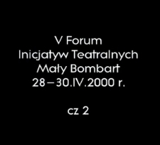 V Forum Inicjatyw Teatralnych cz. 2 [Film]