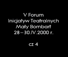 V Forum Inicjatyw Teatralnych cz. 4 [Film]
