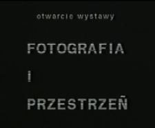 Otwarcie wystawy „Fotografia i przestrzeń” [Film]