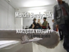 Marcin Berdyszak. Narzędzia kultury i inne prace. cz. 1 [Film]