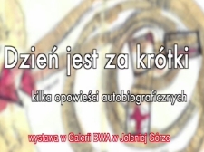 Dzień jest za krótki. Kilka opowieści autobiograficznych. Odsłona druga [Film]
