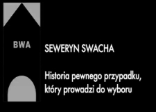 Seweryn Swacha. Historia pewnego przypadku, który prowadzi do wyboru [Film]