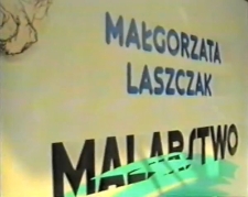 Małgorzata Laszczak. Malarstwo [Film]