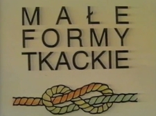 Małe formy tkackie - wystawa [Film]