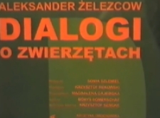 Dialogi o zwierzętach [zapis spektaklu] [Film]
