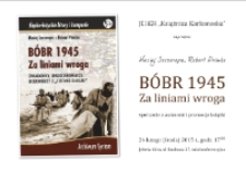 "Bóbr 1945. Za liniami wroga" : spotkanie z autorami i promocja książki [Dokument życia społecznego]